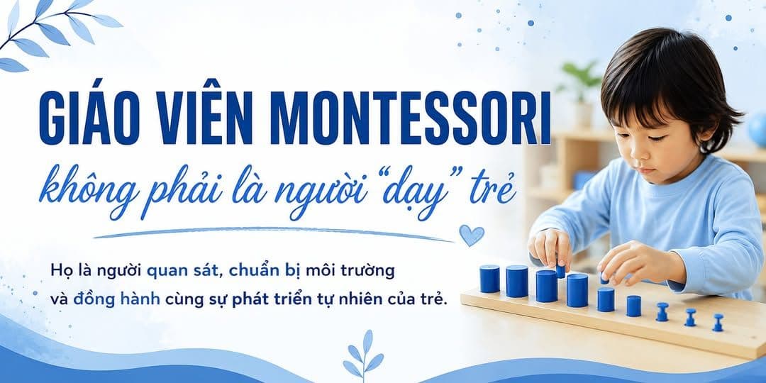 Giáo viên Montessori không phải là người “dạy” trẻ